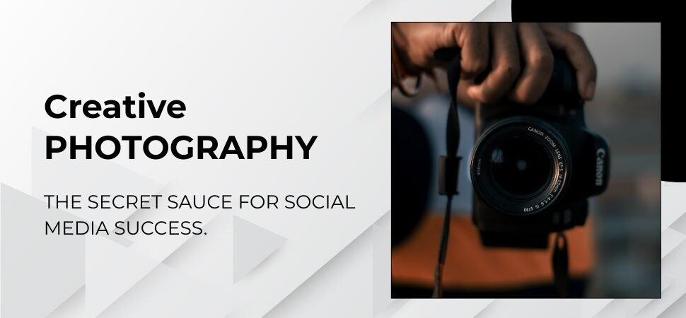 Creative Photography: The Secret Sauce for Social Media Success?