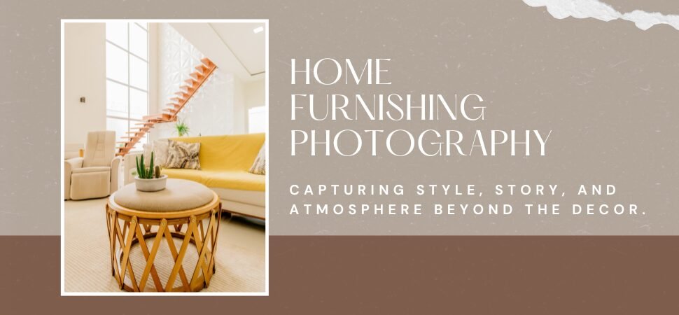 Why is Home Furnishing Photography More than Just Fancy Decor?