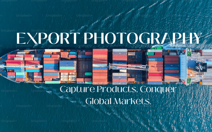 Grow Your Global Business with Export Photography Services